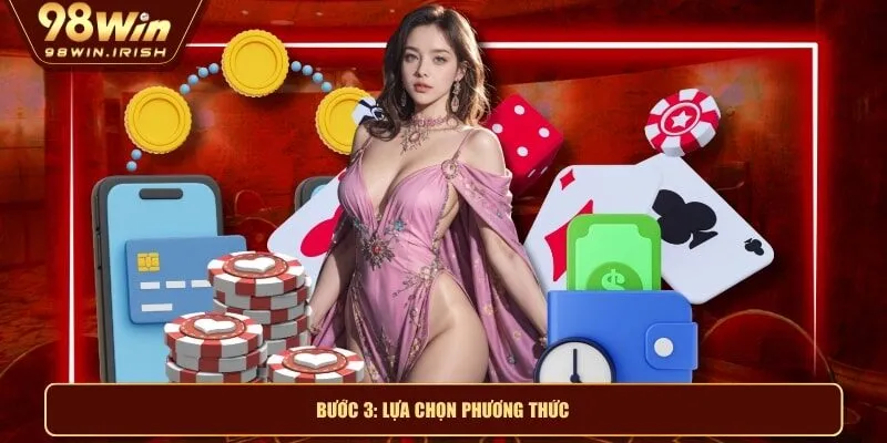 Bước 3: Lựa chọn phương thức
