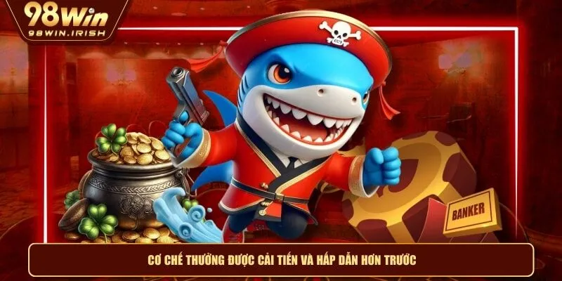 Cơ chế thưởng được cải tiến và hấp dẫn hơn trước