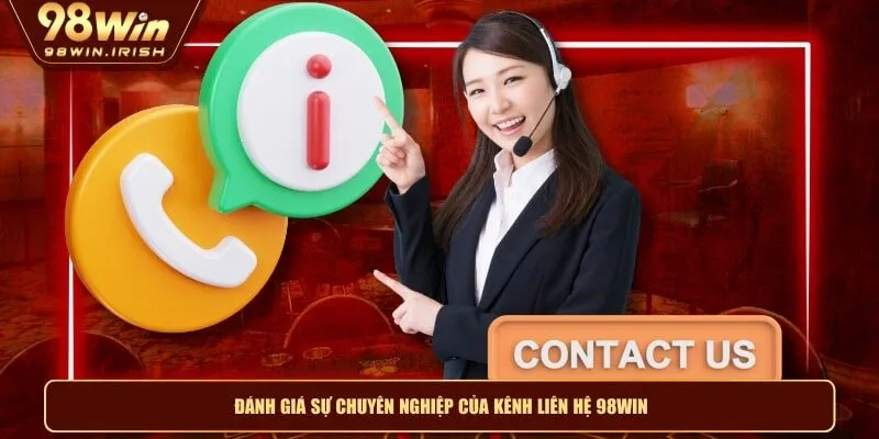 Đánh giá sự chuyên nghiệp của kênh liên hệ 98WIN