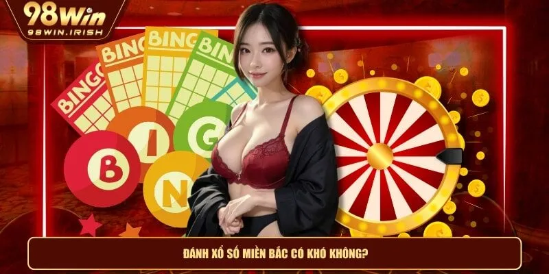 Đánh xổ số miền Bắc có khó không?