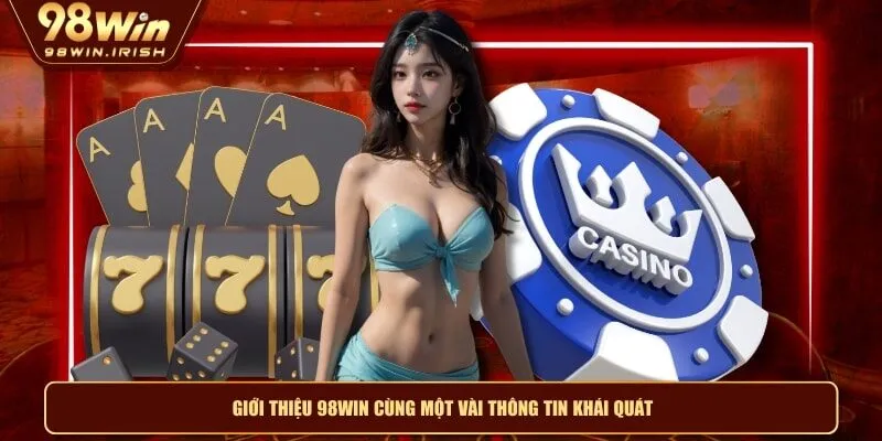Giới thiệu 98WIN với một vài thông tin khái quát