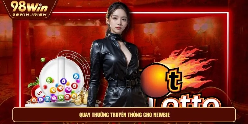 Quay thưởng truyền thống cho newbie