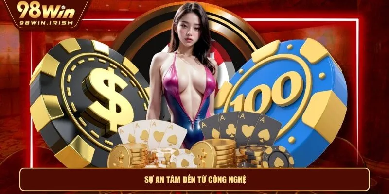 Sự an tâm đến từ công nghệ