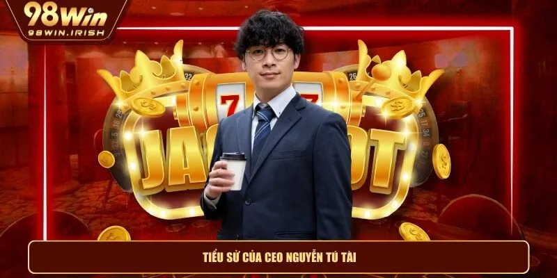 Tiểu sử của CEO Nguyễn Tú Tài