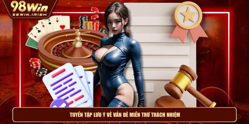 Tuyển tập lưu ý về vấn đề miễn trừ trách nhiệm